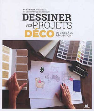 Dessiner ses projets déco : de l'idée à la réalisation