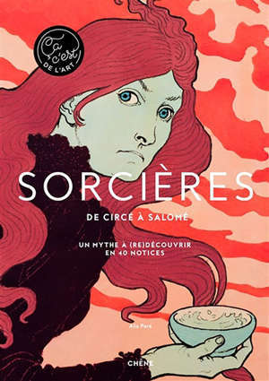 Sorcières : de Circé à Salomé : un mythe à (re)découvrir en 40 notices