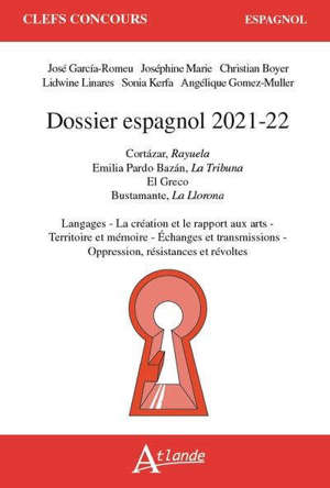 Dossier espagnol 2021-2022 : Pardo Bazan, La tribuna ; El Greco ; Cortazar, Rayuela ; Bustamante, La Llorona : langages, la création et le rapport aux arts, territoire et mémoire, échanges et transmissions, oppression, résistances et révoltes