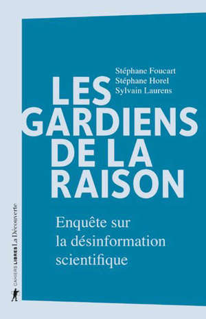 Les gardiens de la raison : enquête sur la désinformation scientifique