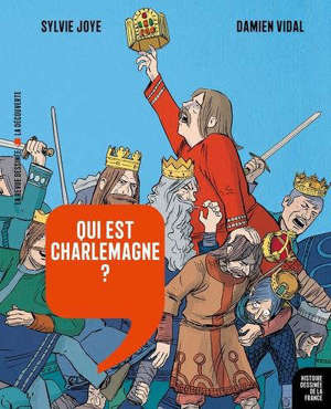 Histoire dessinée de la France. Volume 5, Qui est Charlemagne ? : de Pépin le Bref à Hugues Capet