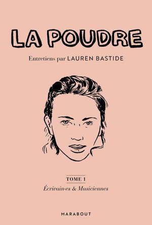 La poudre. Volume 1, Ecrivain-es & musiciennes