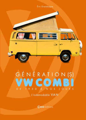 Génération(s) VW combi : de 1950 à nos jours : l'indémodable van
