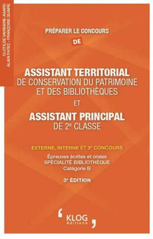 Préparer le concours d'assistant territorial de conservation du patrimoine et des bibliothèques et d'assistant principal de 2e classe : externe, interne et 3e concours : épreuves écrites et orales spécialité bibliothèque, catégorie B