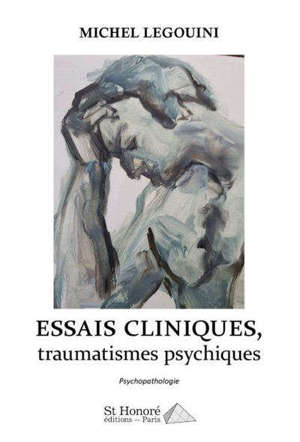 Essais cliniques. Volume 1, Traumatismes psychiques