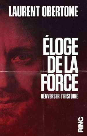 Eloge de la force : renverser l'histoire