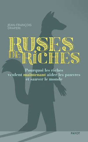 Ruses de riches : pourquoi les riches veulent maintenant aider les pauvres et sauver le monde