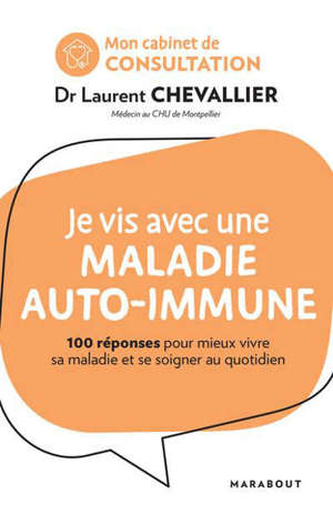 Je vis avec une maladie auto-immune : 100 réponses pour mieux vivre sa maladie et se soigner au quotidien