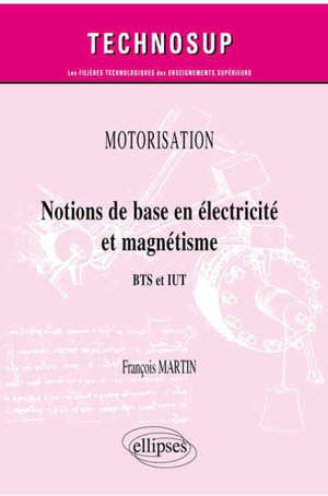 Motorisation : notions de base en électricité et magnétisme : BTS et IUT