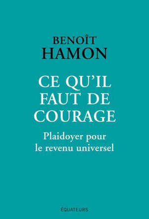 Ce qu'il faut de courage : plaidoyer pour le revenu universel