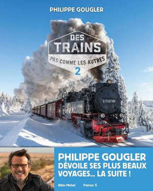 Des trains pas comme les autres : mes plus beaux voyages. Volume 2