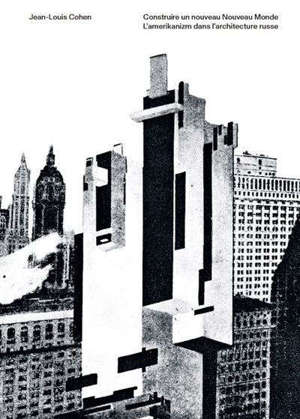 Construire un nouveau Nouveau monde : l'Amerikanizm dans l'architecture russe : exposition, Montréal, Centre canadien d'architecture, du 12 novembre 2019 au 26 juillet 2020
