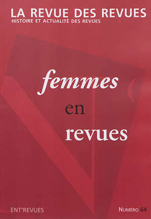 Revue des revues (La). n° 64, Femmes en revues
