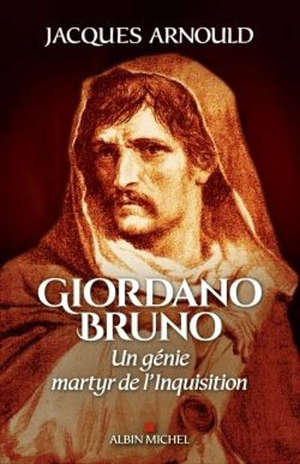 Giordano Bruno : un génie martyr de l'Inquisition