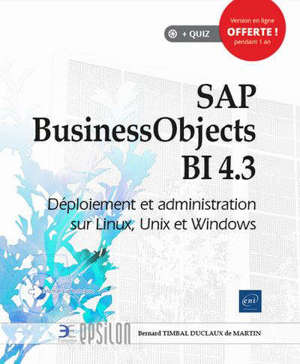 SAP BusinessObjects BI 4.3 : déploiement et administration sur Linux, Unix et Windows