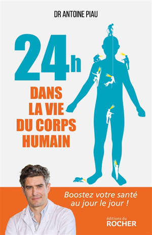24 h dans la vie du corps humain : boostez votre santé au jour le jour !