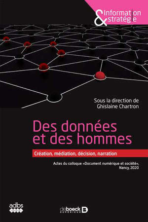 Des données et des hommes : création, médiation, décision, narration