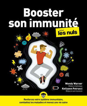 Booster son immunité pour les nuls : renforcez votre système immunitaire, combattez les maladies et menez une vie saine