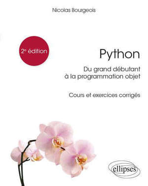 Python : du grand débutant à la programmation objet : cours et exercices corrigés