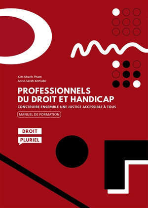 Professionnels du droit et handicap : construire ensemble une justice accessible à tous : manuel de formation