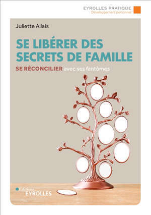Se libérer des secrets de famille : se réconcilier avec ses fantômes