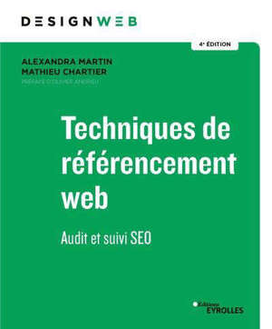 TECHNIQUES DE REFERENCEMENT WEB - 4E EDITION - AUDIT ET SUIVI SEO