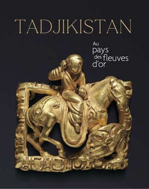 Tadjikistan, au pays des fleuves d'or : exposition, Paris, Musée Guimet