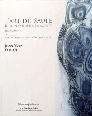 L'art du saule : pour un anthropocène éclairé : prolégomènes à une intercontinentale des consciences