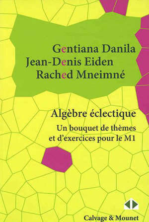 Algèbre éclectique : un bouquet de thèmes et d'exercices pour le M1