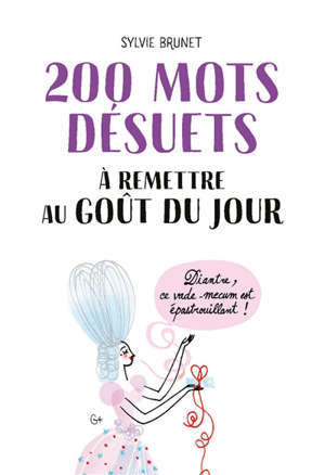 200 mots désuets à remettre au goût du jour