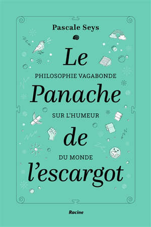 Le panache de l'escargot : philosophie vagabonde sur l'humeur du monde