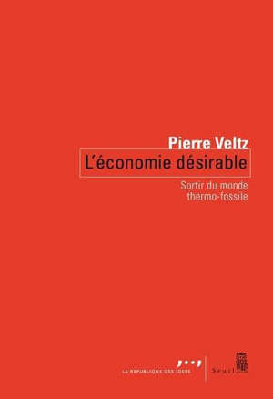 L'économie désirable : sortir du monde thermo-fossile