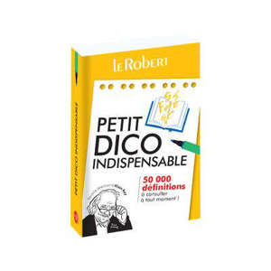 Petit dico indispensable : 50.000 définitions à consulter à tout moment !