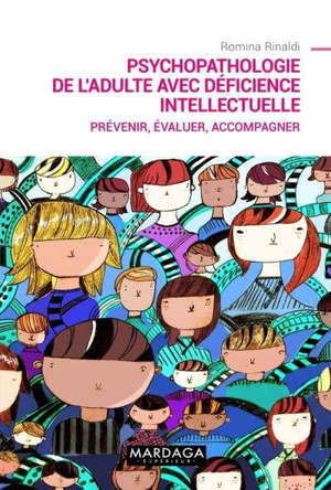 Psychopathologie de l'adulte avec déficience intellectuelle : prévenir, évaluer, accompagner
