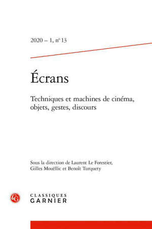 Revue Ecrans. n° 13, Techniques et machines de cinéma, objets, gestes, discours
