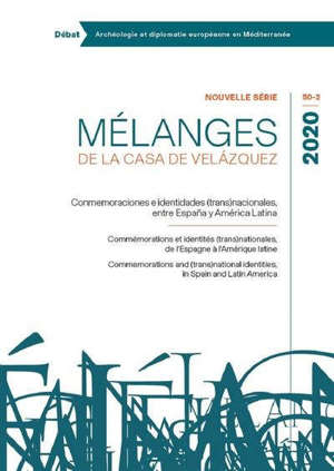 Mélanges de la Casa de Velazquez. n° 50-2, Conmemoraciones e identidades (trans)nacionales, entre Espana y América Latina = Commémorations et identités (trans)nationales, de l'Espagne à l'Amérique latine = Commemorations and (trans)national identitie