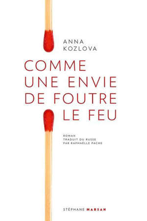 Comme une envie de foutre le feu; Suivi de Le sapin des Samykine : nouvelle
