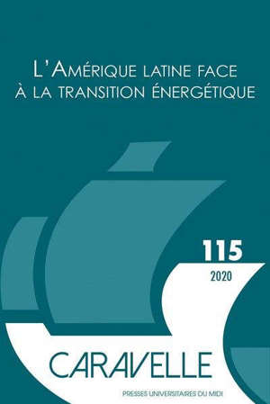 Caravelle : cahiers du monde hispanique et luso-brésilien. n° 115, L'Amérique latine face à la transition énergétique