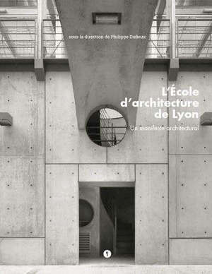 L'Ecole d'architecture de Lyon : un manifeste architectural