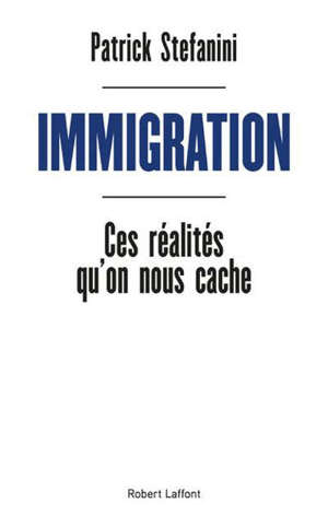 Immigration : ces réalités qu'on nous cache