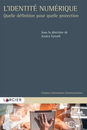 L'identité numérique : quelle définition pour quelle protection ?