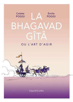La Bhagavad Gîtâ ou L'art d'agir