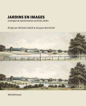 Jardins en images : stratégies de représentation au fil des siècles