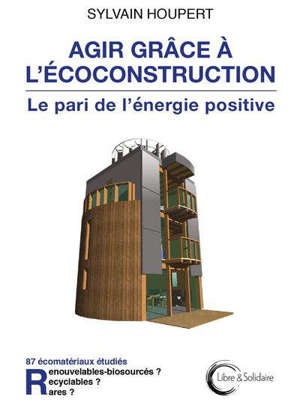 Le pari de l'énergie positive : agir grâce à l'écoconstruction