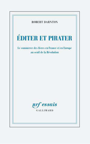 Editer et pirater : le commerce des livres en France et en Europe au seuil de la Révolution