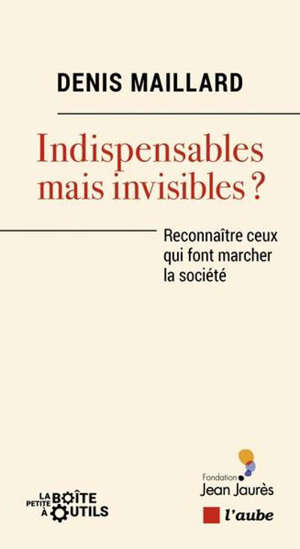 Indispensables mais invisibles ? : reconnaître ceux qui font marcher la société