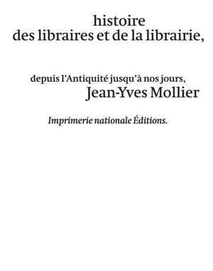 Histoire des librairies et de la librairie de l'Antiquité jusqu'à nos jours