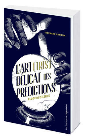 L'art (très) délicat des prédictions : éloge du silence