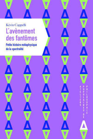 L'avènement des fantômes : petite histoire métaphysique de la spectralité