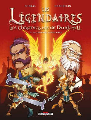 Les Légendaires : les chroniques de Darkhell. Volume 2, La croisée sanglante